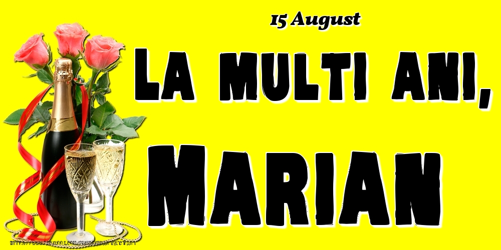 Felicitari de Ziua Numelui - Sampanie & Trandafiri | 15 August -La  mulți ani Marian!