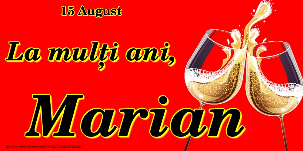 Felicitari de Ziua Numelui - Sampanie | 15 August -La  mulți ani Marian!