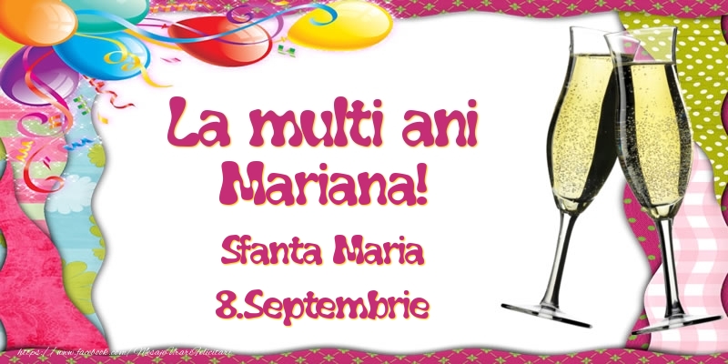 Felicitari de Ziua Numelui - Baloane & Sampanie | La multi ani, Mariana! Sfanta Maria - 8.Septembrie