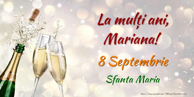 Felicitari de Ziua Numelui - Sampanie | La multi ani, Mariana! 8 Septembrie Sfanta Maria