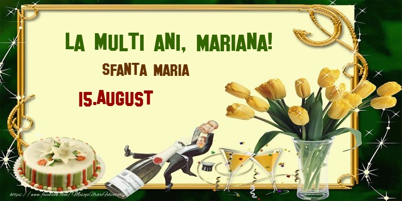 Felicitari de Ziua Numelui - Lalele & Sampanie & Tort | La multi ani, Mariana! Sfanta Maria - 15.August