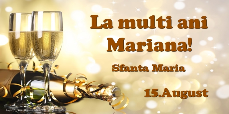 Felicitari de Ziua Numelui - Sampanie | 15.August Sfanta Maria La multi ani, Mariana!