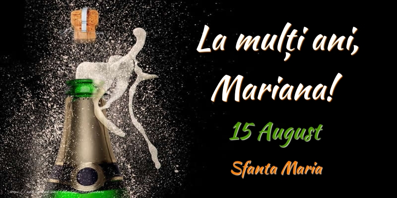 Felicitari de Ziua Numelui - Sampanie | La multi ani, Mariana! 15 August Sfanta Maria