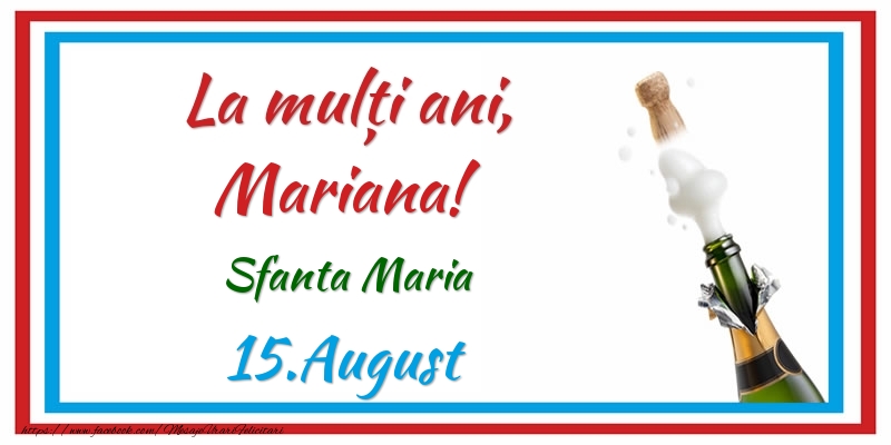 Felicitari de Ziua Numelui - Sampanie | La multi ani, Mariana! 15.August Sfanta Maria