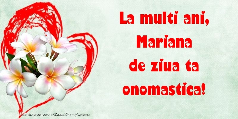 Felicitari de Ziua Numelui - ❤️❤️❤️ Flori & Inimioare | La multi ani, de ziua ta onomastica! Mariana