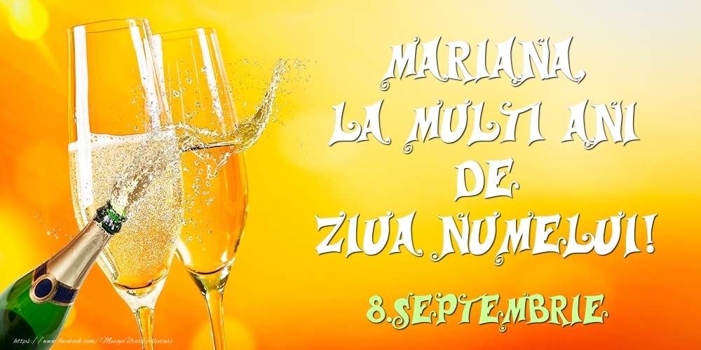 Felicitari de Ziua Numelui - Sampanie | Mariana, la multi ani de ziua numelui! 8.Septembrie