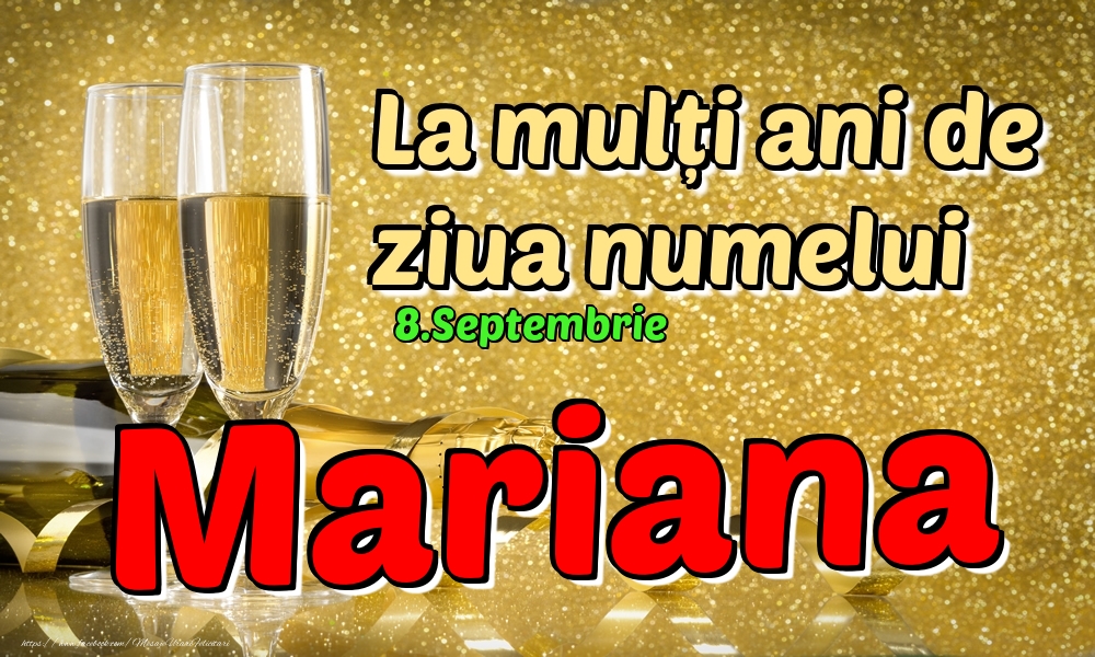 Felicitari de Ziua Numelui - Sampanie | 8.Septembrie - La mulți ani de ziua numelui Mariana!