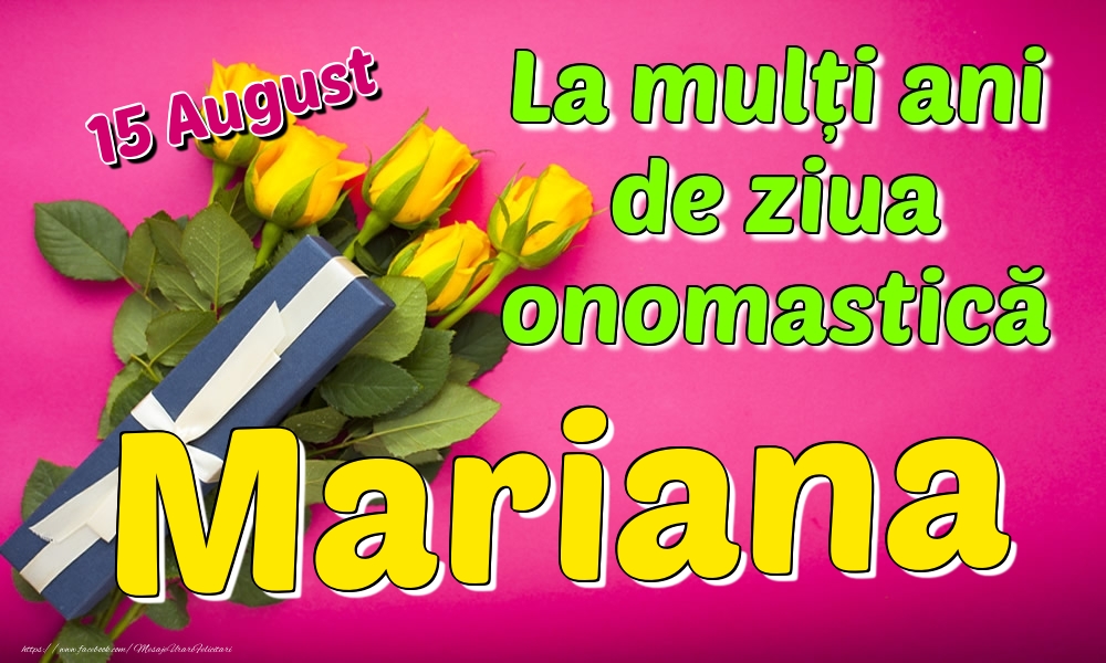 Felicitari de Ziua Numelui - Trandafiri | 15 August - La mulți ani de ziua onomastică Mariana