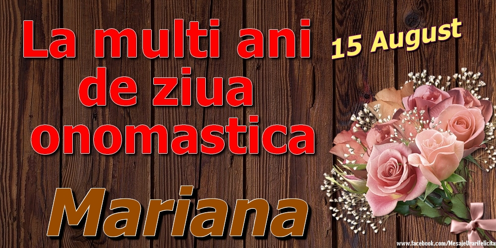 Felicitari de Ziua Numelui - 15 August - La mulți ani de ziua onomastică Mariana