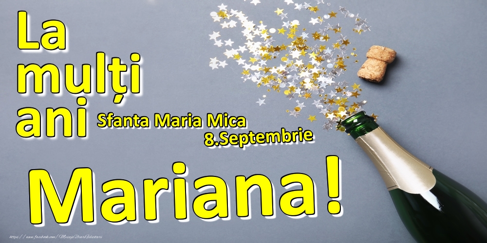 Felicitari de Ziua Numelui - Sampanie | 8.Septembrie - La mulți ani Mariana!  - Sfanta Maria Mica