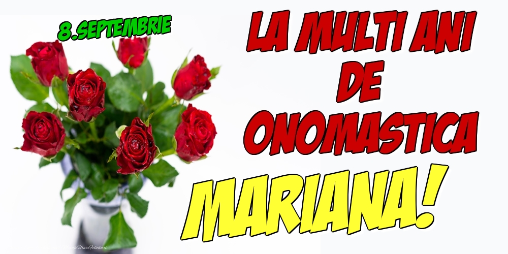 Felicitari de Ziua Numelui - Trandafiri | 8.Septembrie - La multi ani de onomastica Mariana!