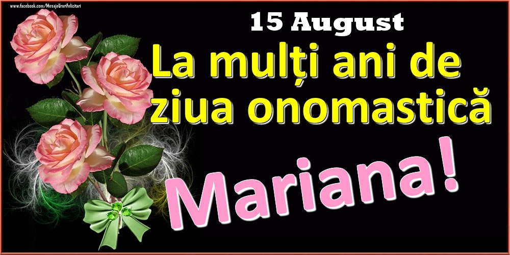 Felicitari de Ziua Numelui - Trandafiri | La mulți ani de ziua onomastică Mariana! - 15 August