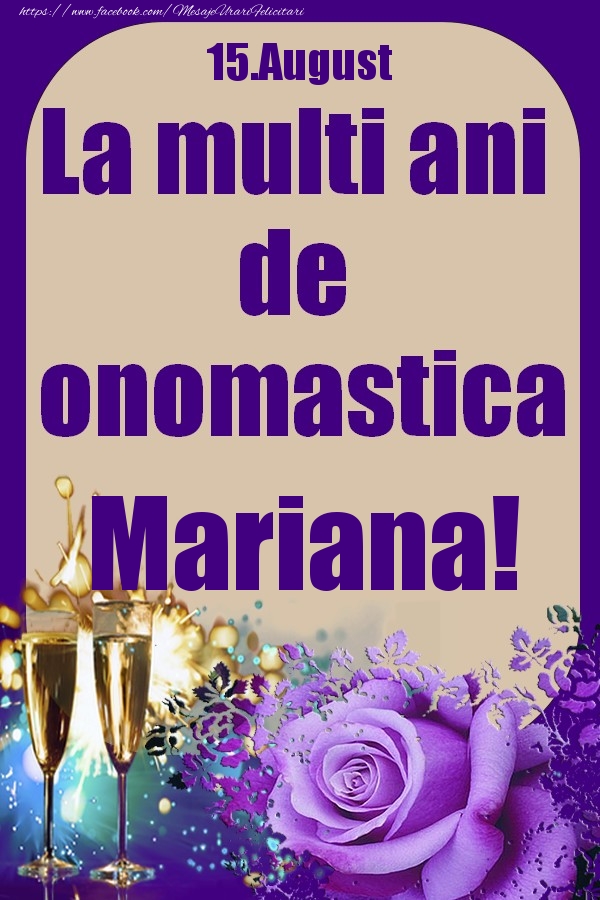 Felicitari de Ziua Numelui - 15.August - La multi ani de onomastica Mariana!