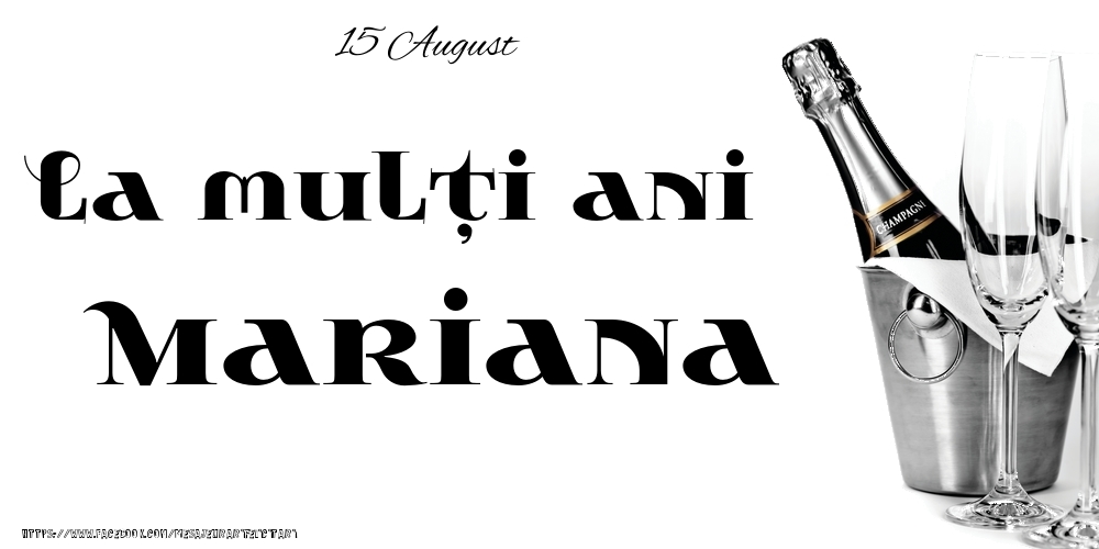 Felicitari de Ziua Numelui - Sampanie | 15 August -La  mulți ani Mariana!