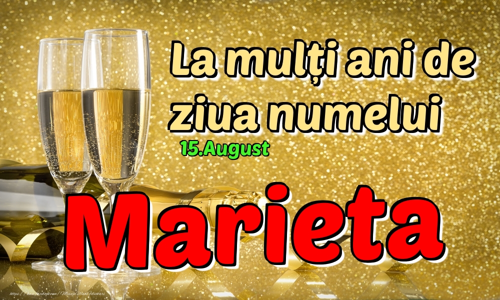 Felicitari de Ziua Numelui - Sampanie | 15.August - La mulți ani de ziua numelui Marieta!