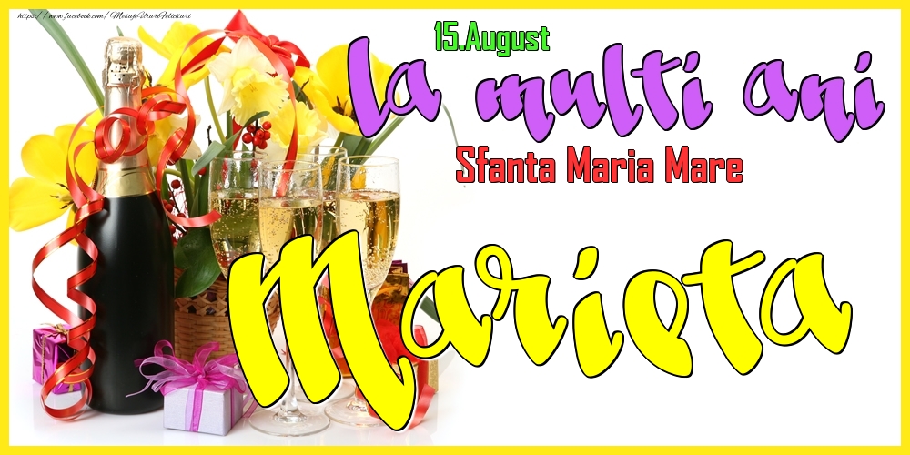 Felicitari de Ziua Numelui - Flori & Sampanie | 15.August - La mulți ani Marieta! - Sfanta Maria Mare