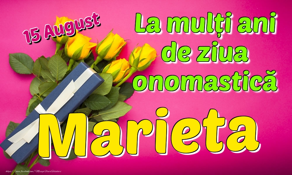 Felicitari de Ziua Numelui - Trandafiri | 15 August - La mulți ani de ziua onomastică Marieta
