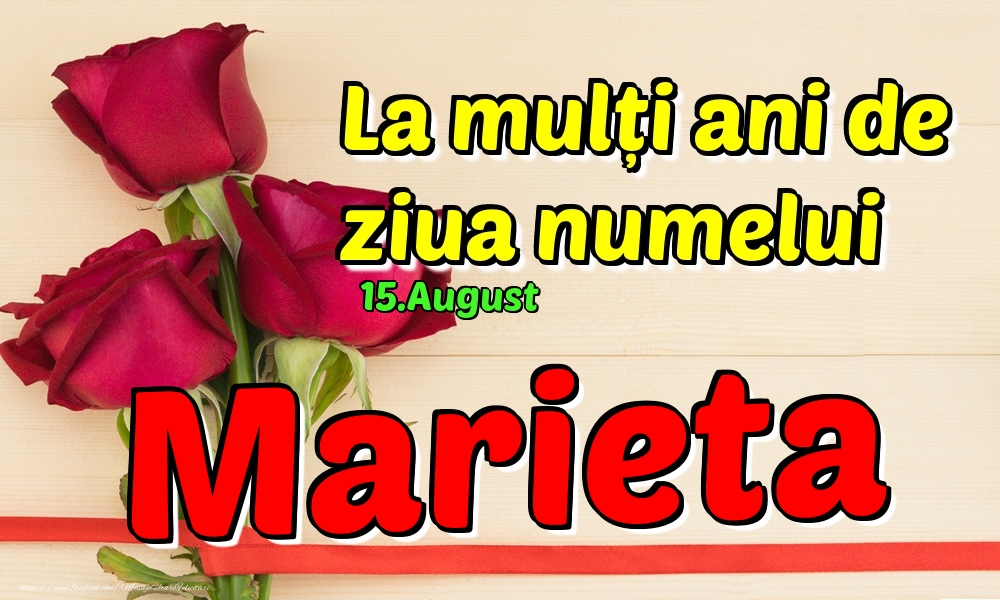 Felicitari de Ziua Numelui - Trandafiri | 15.August - La mulți ani de ziua numelui Marieta!