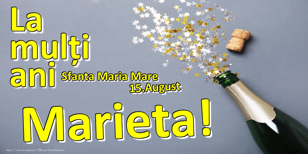 Felicitari de Ziua Numelui - Sampanie | 15.August - La mulți ani Marieta!  - Sfanta Maria Mare