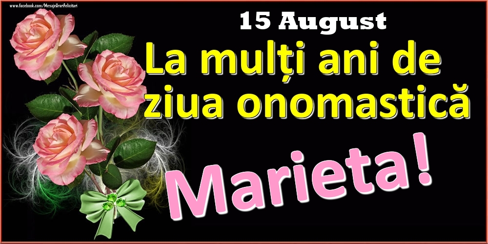 Felicitari de Ziua Numelui - Trandafiri | La mulți ani de ziua onomastică Marieta! - 15 August