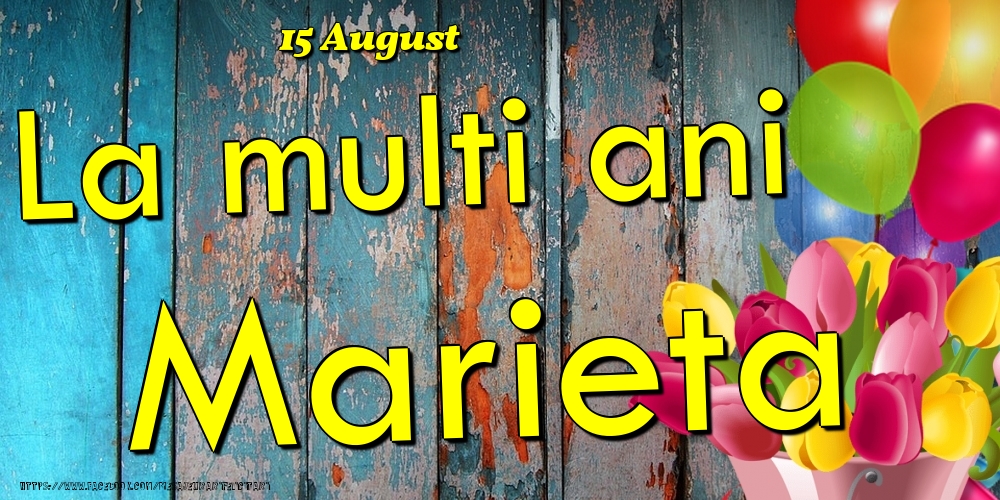 Felicitari de Ziua Numelui - 15 August - La multi ani Marieta!