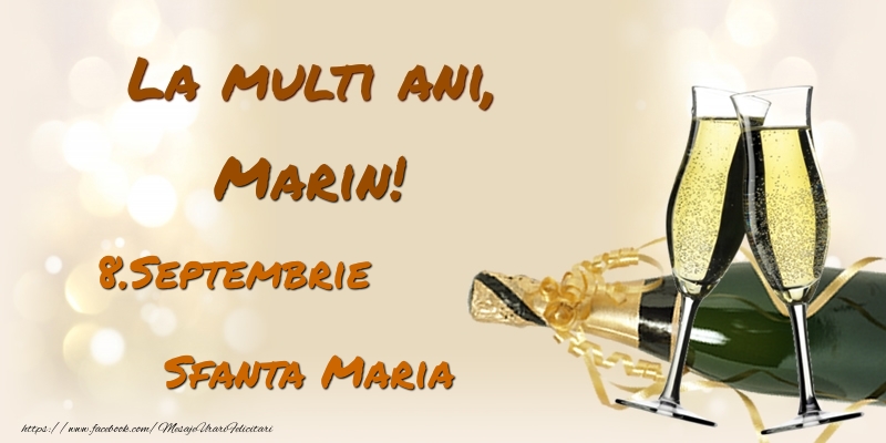 Felicitari de Ziua Numelui - Sampanie | La multi ani, Marin! 8.Septembrie - Sfanta Maria