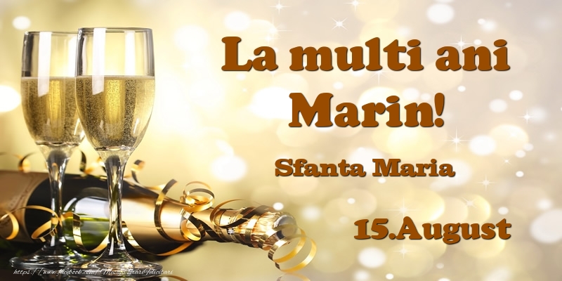 Felicitari de Ziua Numelui - Sampanie | 15.August Sfanta Maria La multi ani, Marin!