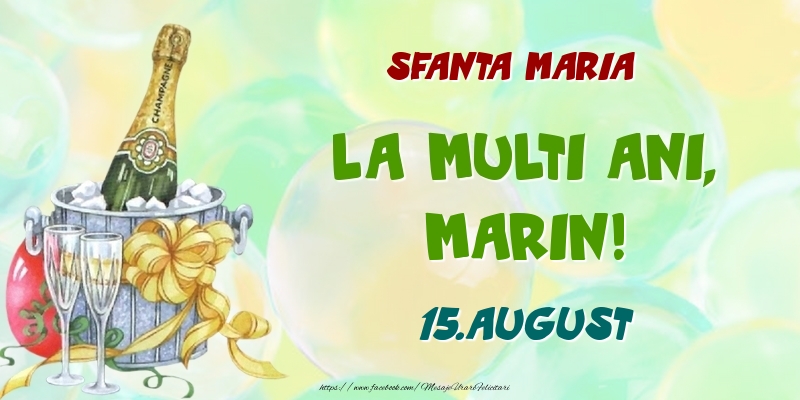 Felicitari de Ziua Numelui - Sampanie | Sfanta Maria La multi ani, Marin! 15.August