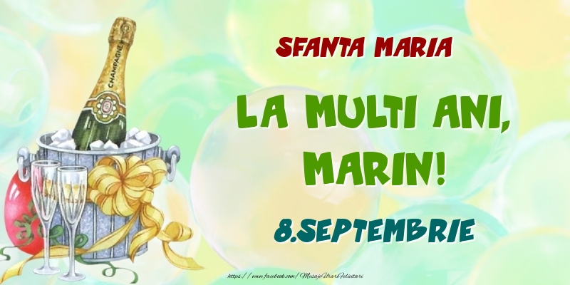 Felicitari de Ziua Numelui - Sampanie | Sfanta Maria La multi ani, Marin! 8.Septembrie
