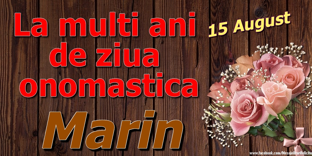  Felicitari de Ziua Numelui - Trandafiri | 15 August - La mulți ani de ziua onomastică Marin