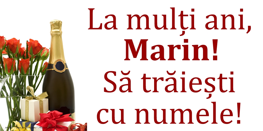 Felicitari de Ziua Numelui - Cadou & Flori & Sampanie | La mulți ani, Marin! Să trăiești cu numele!
