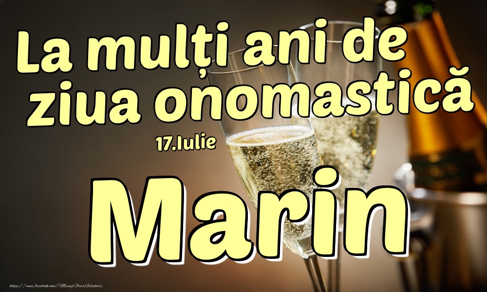 Felicitari de Ziua Numelui - 17.Iulie - La mulți ani de ziua onomastică Marin!