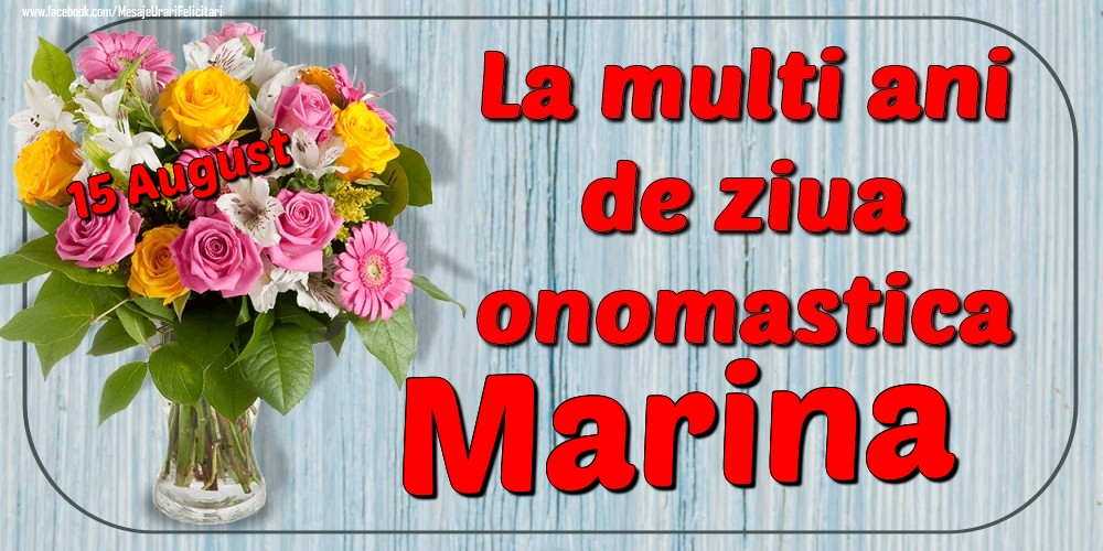 Felicitari de Ziua Numelui - Flori | 15 August - La mulți ani de ziua onomastică Marina