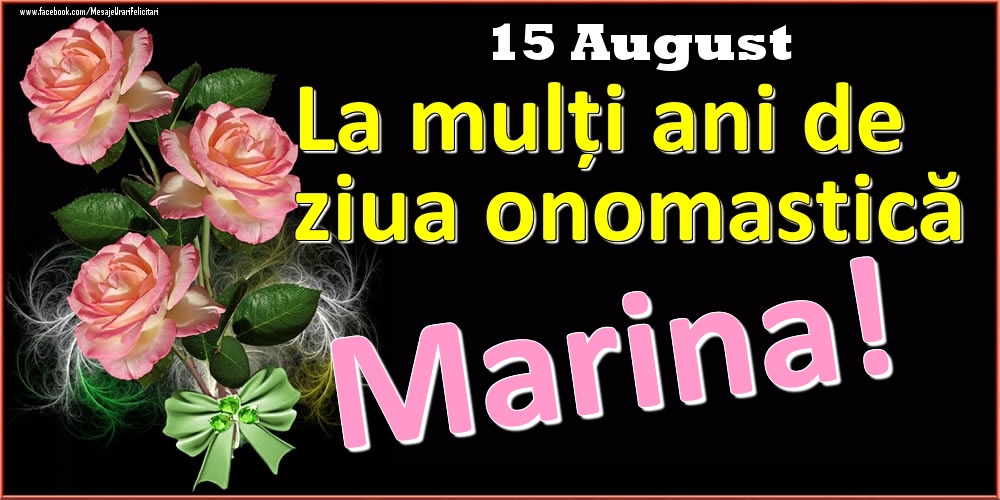  Felicitari de Ziua Numelui - Trandafiri | La mulți ani de ziua onomastică Marina! - 15 August