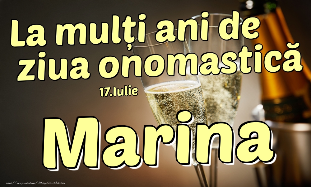 Felicitari de Ziua Numelui - Sampanie | 17.Iulie - La mulți ani de ziua onomastică Marina!