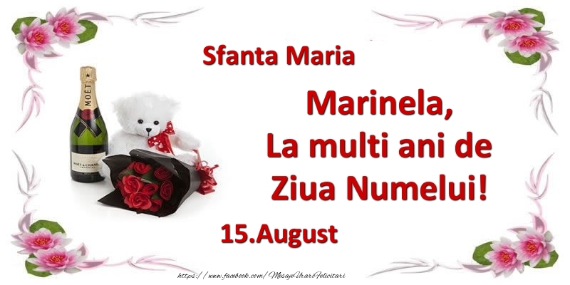 Felicitari de Ziua Numelui - Flori & Sampanie & Ursuleti | Marinela, la multi ani de ziua numelui! 15.August Sfanta Maria