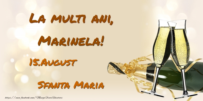Felicitari de Ziua Numelui - Sampanie | La multi ani, Marinela! 15.August - Sfanta Maria