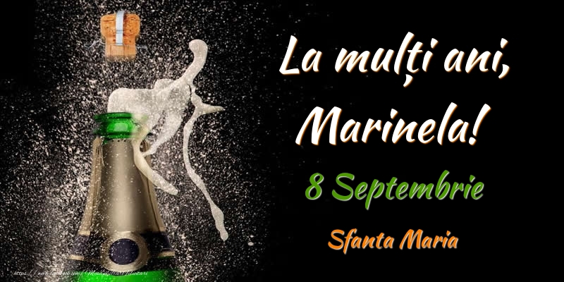 Felicitari de Ziua Numelui - Sampanie | La multi ani, Marinela! 8 Septembrie Sfanta Maria