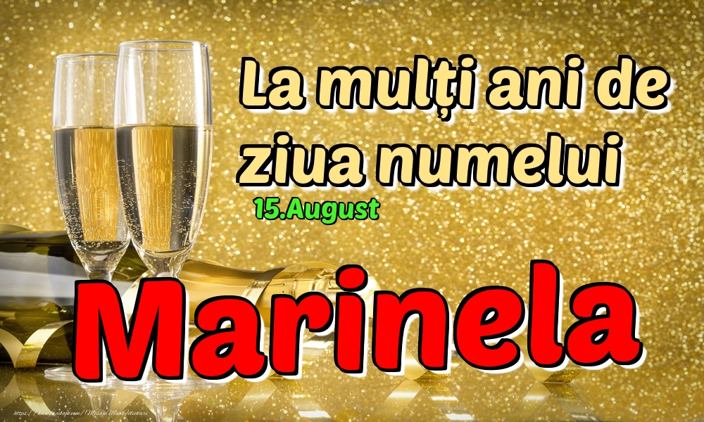 Felicitari de Ziua Numelui - Sampanie | 15.August - La mulți ani de ziua numelui Marinela!