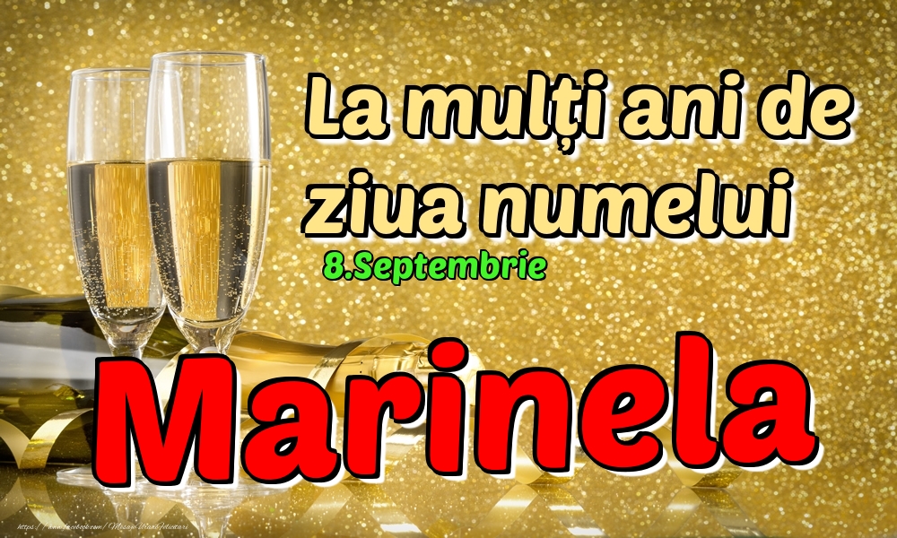 Felicitari de Ziua Numelui - Sampanie | 8.Septembrie - La mulți ani de ziua numelui Marinela!