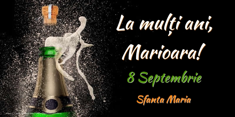 Felicitari de Ziua Numelui - Sampanie | La multi ani, Marioara! 8 Septembrie Sfanta Maria