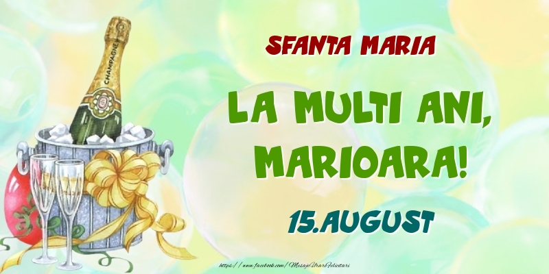 Felicitari de Ziua Numelui - Sampanie | Sfanta Maria La multi ani, Marioara! 15.August