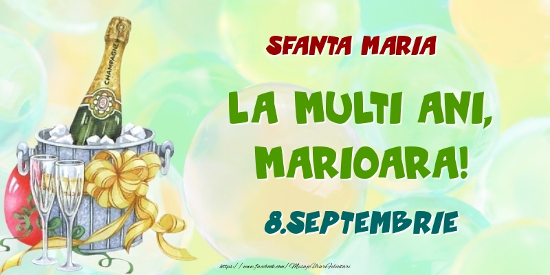 Felicitari de Ziua Numelui - Sampanie | Sfanta Maria La multi ani, Marioara! 8.Septembrie