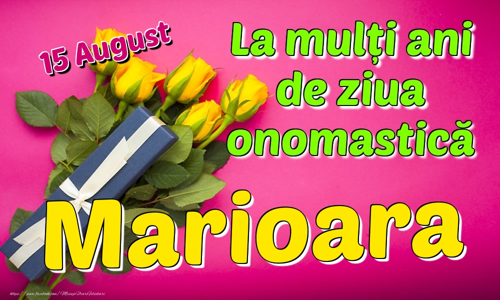 Felicitari de Ziua Numelui - 15 August - La mulți ani de ziua onomastică Marioara