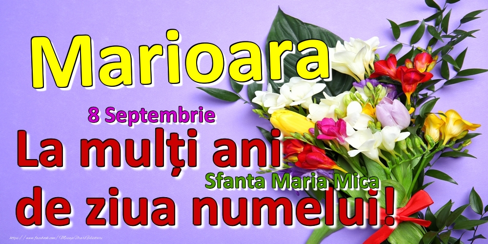 Felicitari de Ziua Numelui - Flori | 8 Septembrie - Sfanta Maria Mica -  La mulți ani de ziua numelui Marioara!