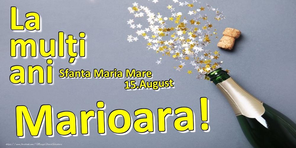 Felicitari de Ziua Numelui - 15.August - La mulți ani Marioara!  - Sfanta Maria Mare