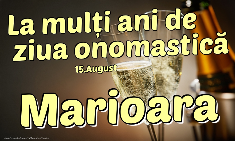Felicitari de Ziua Numelui - 15.August - La mulți ani de ziua onomastică Marioara!