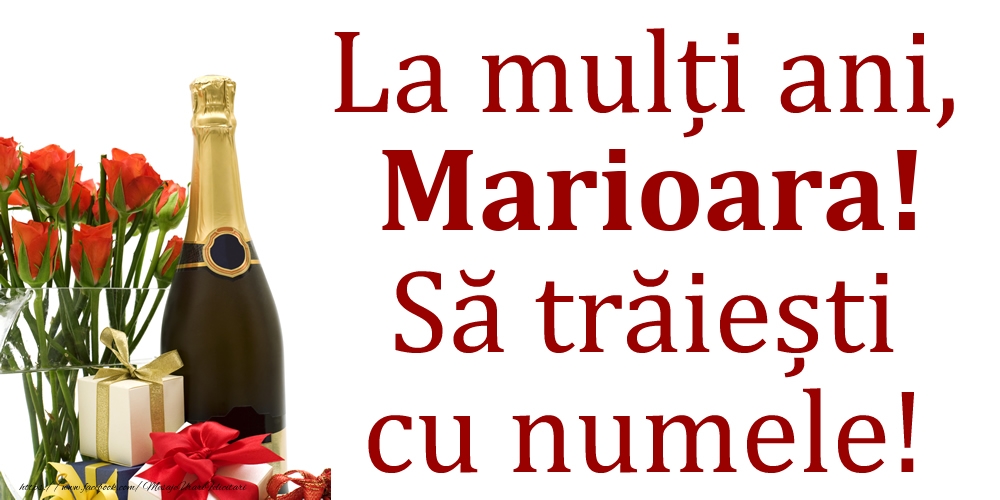 Felicitari de Ziua Numelui - La mulți ani, Marioara! Să trăiești cu numele!