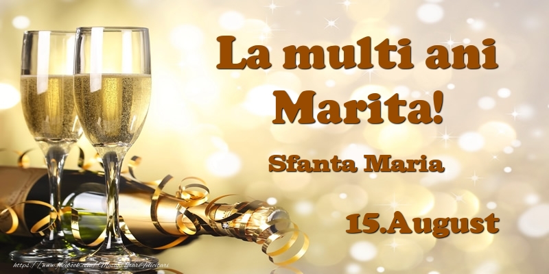 Felicitari de Ziua Numelui - Sampanie | 15.August Sfanta Maria La multi ani, Marita!