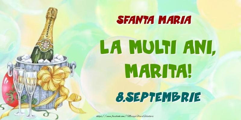 Felicitari de Ziua Numelui - Sampanie | Sfanta Maria La multi ani, Marita! 8.Septembrie